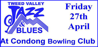In support of the Tweed Valley Jazz & Blues Club, Friday, April 27, 2018: Tweed Valley, Condong